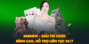 888NEW - Giải Trí Cược Đỉnh Cao, Hỗ Trợ Liên Tục 24/7